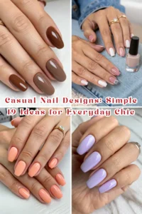 Casual Nail Designs: Simple 19 Ideas for Everyday Chic