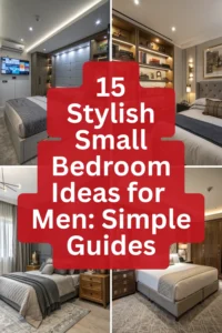 15 Stylish Small Bedroom Ideas for Men: Simple Guides