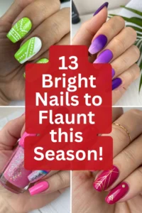 13 Bright Nails to Flaunt this Season!