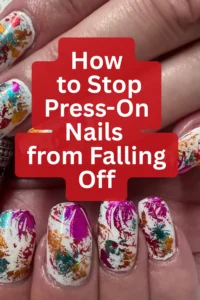 How to Stop Press-On Nails from Falling Off