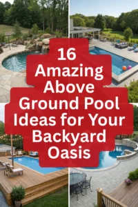 16 Amazing Above Ground Pool Ideas for Your Backyard Oasis