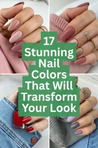 17 Stunning Nail Colors That Will Transform Your Look