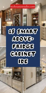 15 Smart Above-Fridge Cabinet Ideas to Maximize Kitchen Storage
