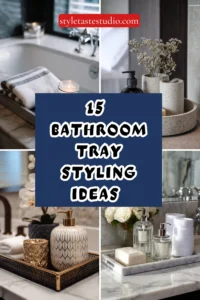 15 Bathroom Tray Styling Ideas for a Clean, Hotel-Like Look