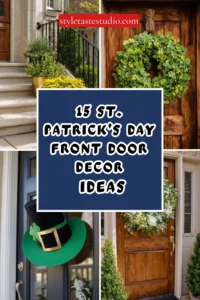 15 St. Patrick’s Day Front Door Decor Ideas to Welcome Guests with Irish Flair