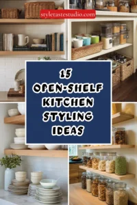 15 Open-Shelf Kitchen Styling Ideas That Stay Clutter-Free